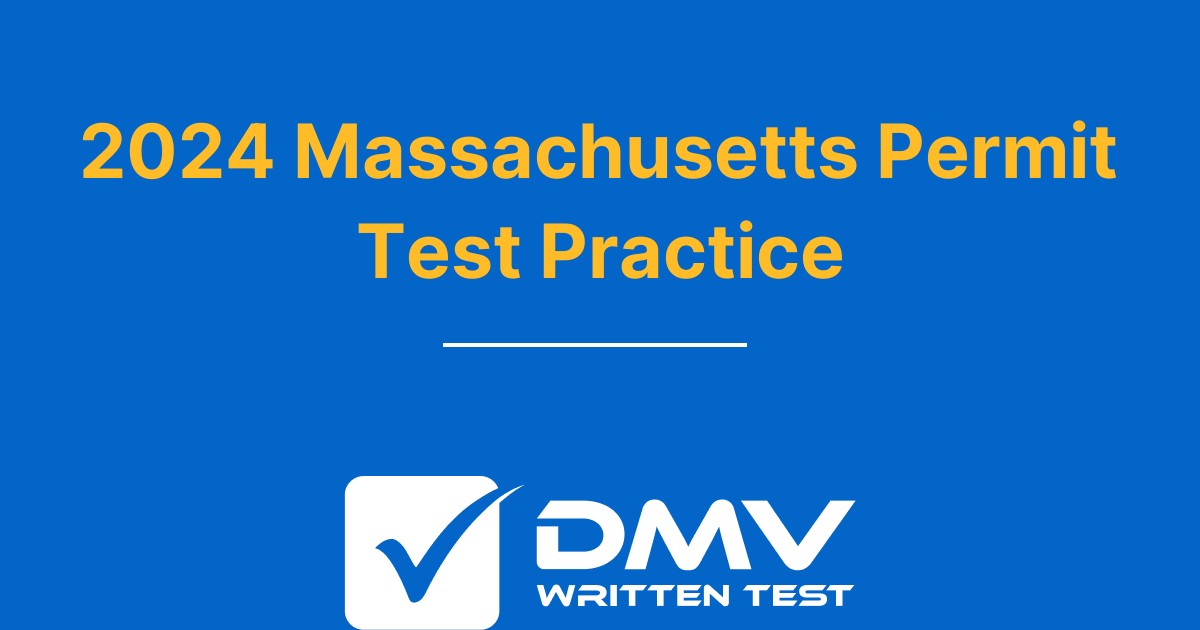 Free Massachusetts RMV Permit Practice Test 2024 Real MA RMV Questions