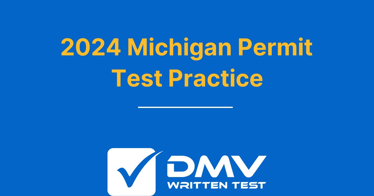 Free Michigan DMV Permit Practice Test 2024 Real MI DMV Questions