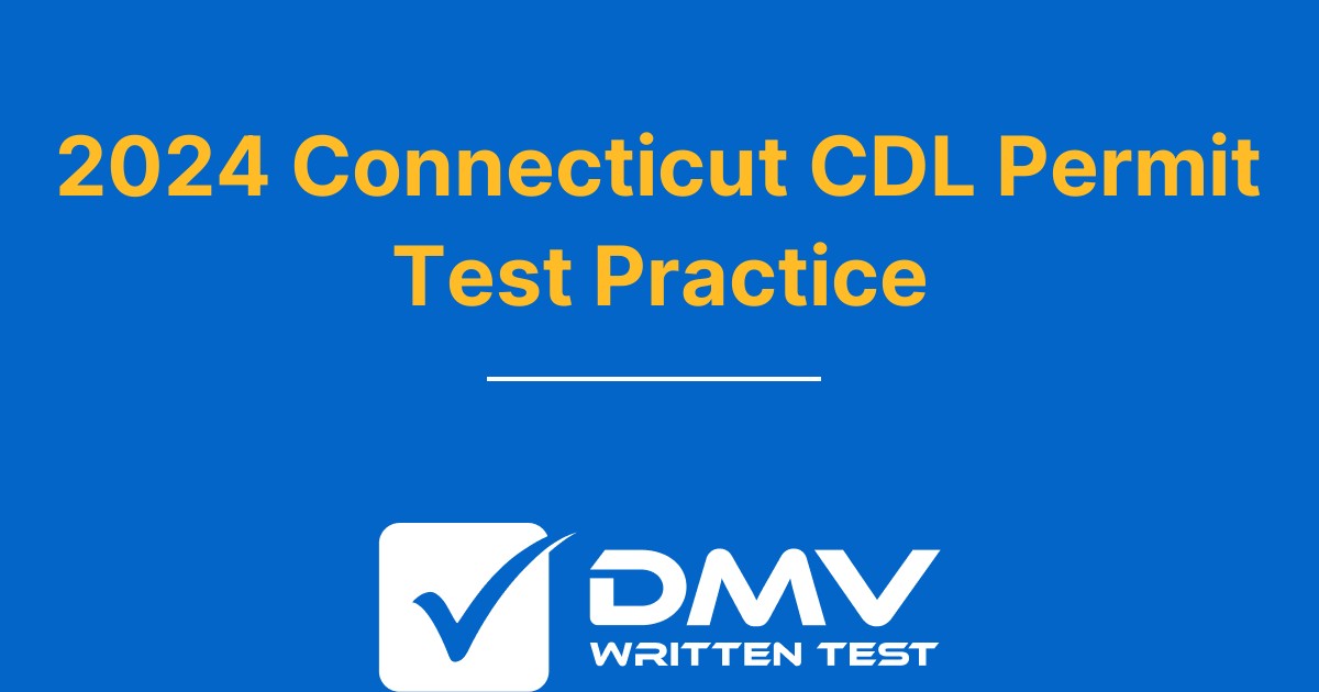 Free Connecticut CDL Practice Test 2022 Real CT DMV Questions